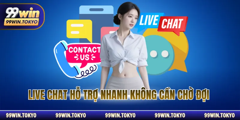Live chat hỗ trợ nhanh không cần chờ đợi