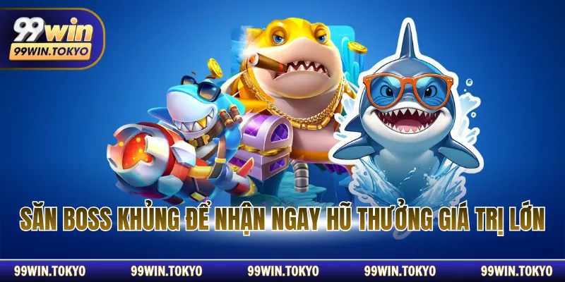 Săn Boss khủng để nhận ngay hũ thưởng giá trị lớn.