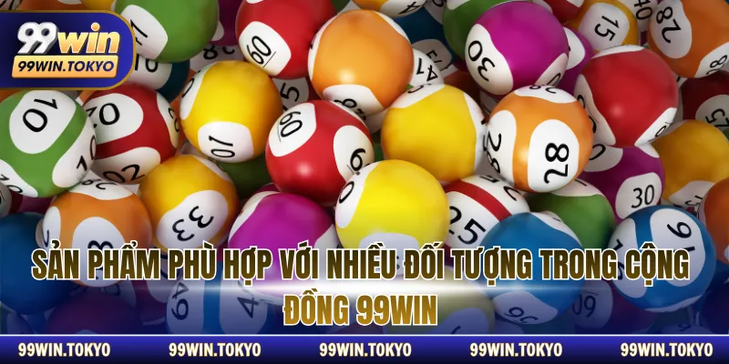 Sản phẩm phù hợp với nhiều đối tượng trong cộng đồng 9WIN